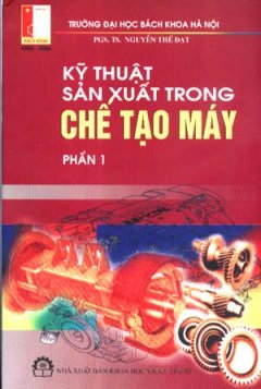 Kỹ Thuật Sản Xuất Trong Chế Tạo Máy – Phần 1