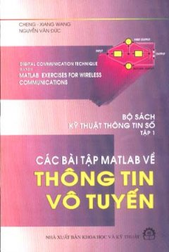 Bộ Sách Kỹ Thuật ThôngTin Số (Tập 1) Các Bài Tập Matlab Về Thông Tin Vô Tuyến – Tái bản 08/06/2006