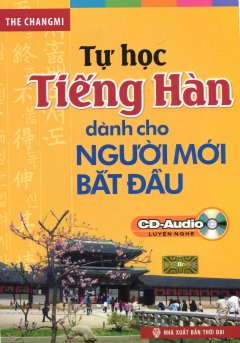 Tự Học Tiếng Hàn Dành Cho Người Mới Bắt Đầu (Kèm 1 CD)