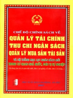 Chế Độ Chính Sách Về Quản Lý Tài Chính, Thu Chi Ngân Sách, Quản Lý Mua Sắm Tài Sản Và Hệ Thống Mục Lục Ngân Sách Mới Trong Cơ Quan Nhà Nước, Đơn V&#7883