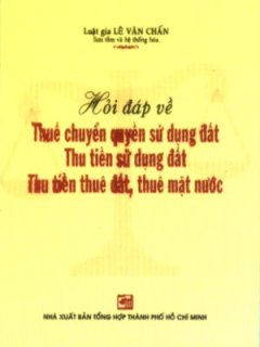 Hỏi Đáp Về Thuế Chuyển Quyền Sử Dụng Đất, Thu Tiền Sử Dụng Đất, Thu Tiền Thuê Đất, Thuê Mặt Nước