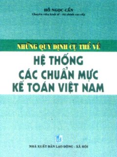 Những Quy Định Cụ Thể Về Hệ Thống Các Chuẩn Mực Kế Toán Việt Nam