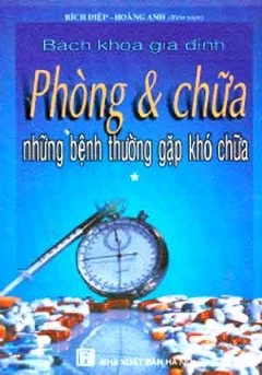 Phòng Và Chữa Những Bệnh Thường Gặp Khó Chữa – Tập 1