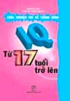 IQ – Trắc Nghiệm Chỉ Số Thông Minh Từ 17 Tuổi Trở Lên