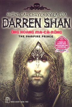 Những Câu Chuyện Kỳ Lạ Của Darren Shan – Tập 6: Ông Hoàng Ma-Cà-Rồng