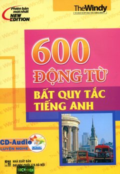 600 Động Từ Bất Quy Tắc Tiếng Anh (Kèm 1 CD)
