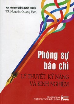 Phóng Sự Báo Chí – Lý Thuyết, Kỹ Năng Và Kinh Nghiệm