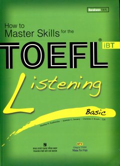 How To Master Skills For The TOEFL iBT – Listening Basic (Kèm 1 MP3)