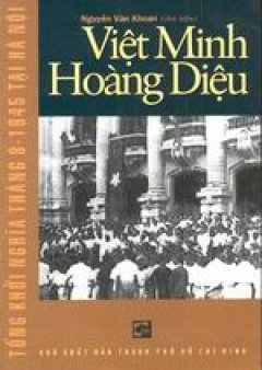 Tổng khởi nghĩa Tháng 8 – 1945 tại Hà Nội – Việt Minh Hoàng Diệu