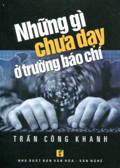 Những Gì Chưa Dạy Ở Trường Báo Chí