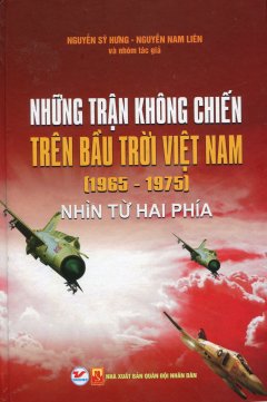 Những Trận Không Chiến Trên Bầu Trời Việt Nam (1965 – 1975) Nhìn Từ Hai Phía