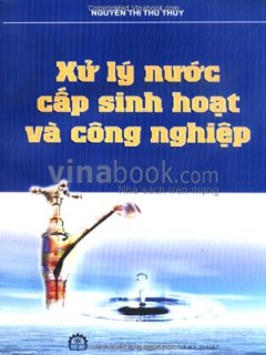 Xử Lý Nước Cấp Sinh Hoạt Và Công Nghiệp – Tái bản 08/08/2008