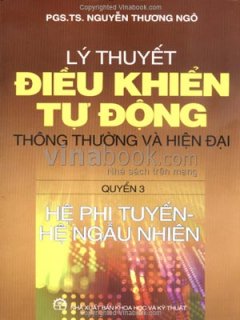 Lý Thuyết Điều Khiển Tự Động Thông Thường Và Hiện Đại – Quyển 3: Hệ Phi Tuyến, Hệ Ngẫu Nhiên – Tái bản 09/06/2006