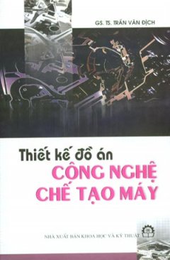 Thiết Kế Đồ Án Công Nghệ Chế Tạo Máy