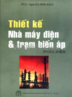 Thiết Kế Nhà Máy Điện Và Trạm Biến Áp – Phần Điện – Tái bản 08/06/2006