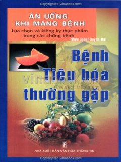 Bệnh Tiêu Hoá Thường Gặp – Ăn Uống Khi Mang Bệnh