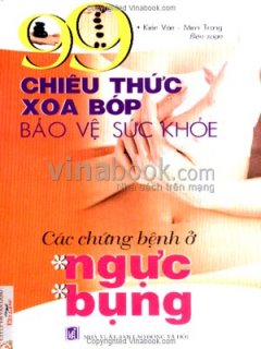 99 Chiêu Thức Xoa Bóp Bảo Vệ Sức Khỏe – Các Chứng Bệnh Ở Ngực, Bụng