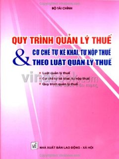 Quy Trình Quản Lý Thuế Và Cơ Chế Tự Kê Khai, Tự Nộp Thuế Theo Luật Quản Lý Thuế – Tái bản 04/07/2007