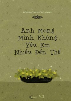 Anh Mong Mình Không Yêu Em Nhiều Đến Thế