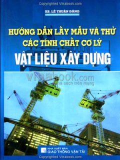 Hướng Dẫn Lấy Mẫu Và Thử Các Tính Chất Cơ Lý Vật Liệu Xây Dựng