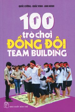 100 Trò Chơi Đồng Đội – Team Building