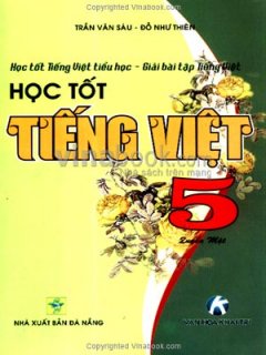 Học Tốt Tiếng Việt Tiểu Học – Giải Bài Tập Tiếng Việt – Học Tốt Tiếng Việt 5 (Quyển 1)