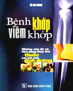 Bệnh Khớp Và Viêm Khớp – Những Vấn Đề Về Liệu Pháp Thay Thế Thuốc Và Vai Trò Của Dinh Dưỡng