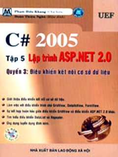 C# 2005 Tập 5: Lập Trình ASP.Net 2.0 – Quyển 3: Điều Khiển Kết Nối  Cơ Sở Dữ Liệu (Có CD Kèm Theo Sách)