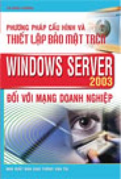 Phương Pháp Cấu Hình Và Thiết Lập Bảo Mật Trên Windows Server 2003 Đối Với Mạng Doanh Nghiệp