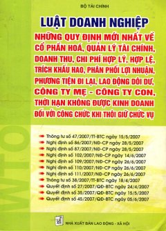 Luật Doanh Nghiệp – Những Quy Định Mới Nhất Về Cổ Phần Hóa, Quản Lý Tài Chính, Doanh Thu, Chi Phí Hợp Lý, Hợp Lệ, Trích Khấu Hao, Phân Phối Lợi Nhuận, Phương Tiện Đi Lại, Lao Động Dôi Dư, Công Ty Mẹ – Công Ty Con…