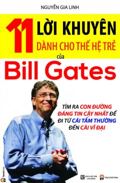11 Lời Khuyên Dành Cho Thế Hệ Trẻ Của Bill Gates (Tái Bản 2015)
