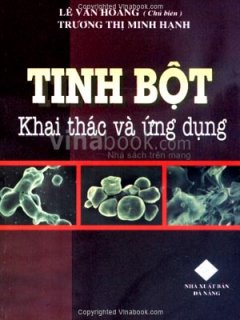 Tinh Bột – Khai Thác Và Ứng Dụng