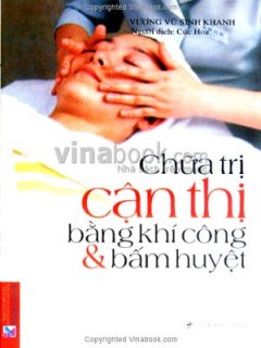 Chữa Trị Cận Thị Bằng Khí Công Và Bấm Huyệt