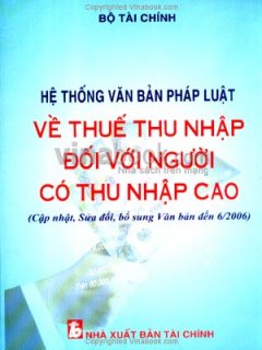 Hệ Thống Văn Bản Pháp Luật Về Thuế Thu Nhập Đối Với Người Có Thu Nhập Cao