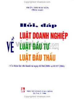 Hỏi, Đáp Về Luật Doanh Nghiệp, Luật Đầu Tư, Luật Đấu Thầu (Có Hiệu Lực Thi Hành từ ngày 01/04/2006 và 01/07/2006)