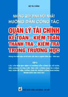 Những Quy Định Mới Nhất Hướng Dẫn Công Tác Quản Lý Tài Chính, Kế Toán – Kiểm Toán Thanh Tra – Kiểm Tra Trong Trường Học – Tập 2