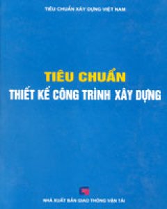 Tiêu Chuẩn Thiết Kế Công Trình Xây Dựng (Tiêu Chuẩn Xây Dựng Việt Nam – Bìa Cứng)