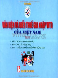 Văn Kiện Và Biểu Thuế Gia Nhập WTO Của Việt Nam (Tập 1)