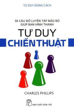 Tư Duy Đúng Cách – Tư Duy Chiến Thuật