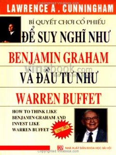 Bí Quyết Chơi Cổ Phiếu – Để Suy Nghĩ Như Benjamin Graham Và Đầu Tư Như Warren Buffett