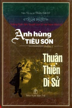 Anh Hùng Tiêu Sơn – Phần 2: Thuận Thiên Di Sử