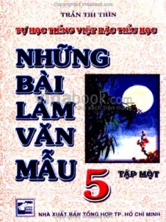 Tự Học Tiếng Việt Bậc Tiểu Học – Những Bài Làm Văn Mẫu 5 (Tập 1)