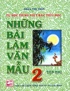 Tự Học Tiếng Việt Bậc Tiểu Học – Những Bài Làm Văn Mẫu 2 (Tập 2)