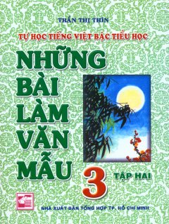 Tự Học Tiếng Việt Bậc Tiểu Học – Những Bài Làm Văn Mẫu 3 (Tập 2)