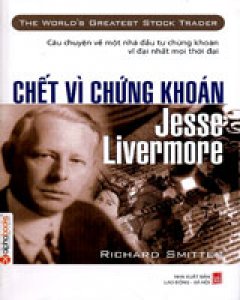 Chết Vì Chứng Khoán: Jesse Livermore – Tái bản 08/07/2007