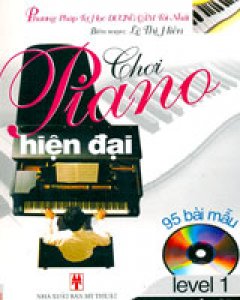 Chơi Piano Hiện Đại – 95 Bài Mẫu, Kèm Đĩa CD (Level 1)