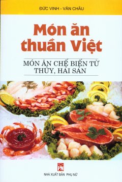 Món Ăn Thuần Việt – Món Ăn Chế Biến Từ Thuỷ, Hải Sản