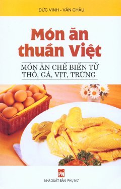 Món Ăn Thuần Việt – Món Ăn Chế Biến Từ Thỏ, Gà, Vịt, Trứng