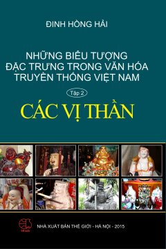 Những Biểu Tượng Đặc Trưng Trong Văn Hóa Truyền Thống Việt Nam – Tập 2: Các Vị Thần