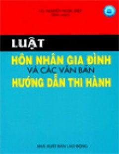 Luật Hôn Nhân Gia Đình Và Các Văn Bản Hướng Dẫn Thi Hành